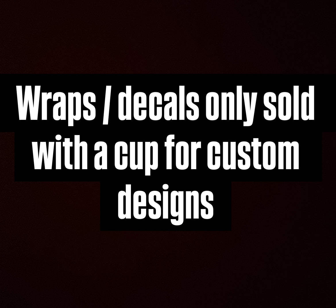 Designs / Wraps